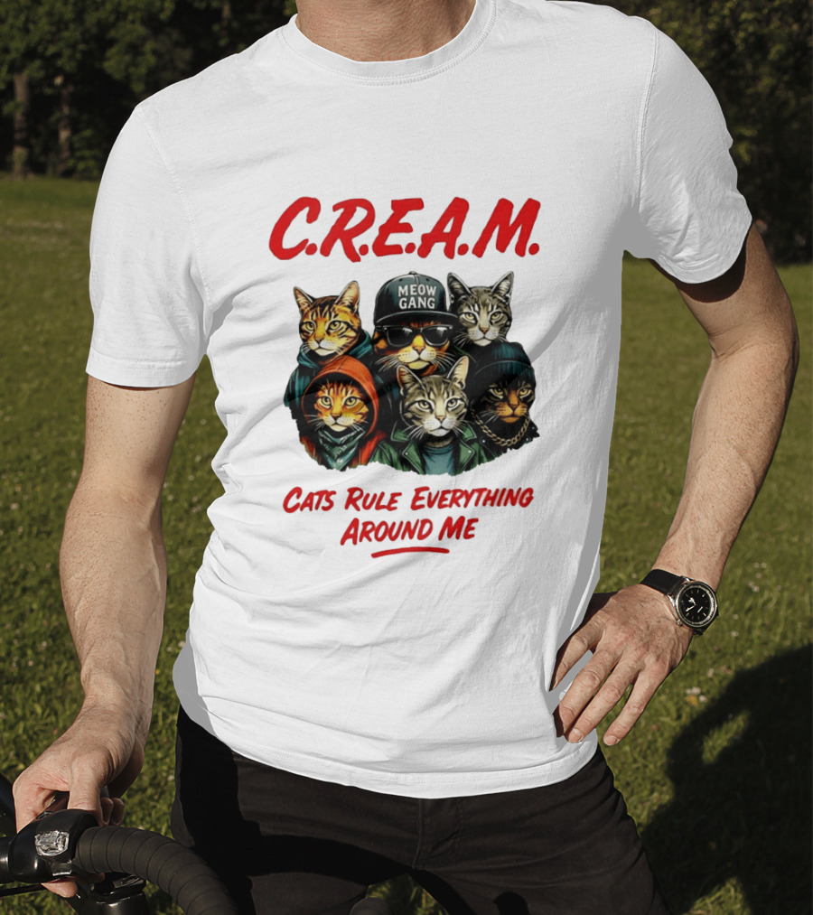 Meow Gang C.R.E.A.M. Cats Rule Everything Around Me T-Shirt