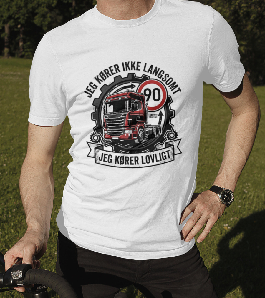 Jeg Kører Ikke Langsomt Jeg Kører Lovligt Lastbil 90 T-Shirt