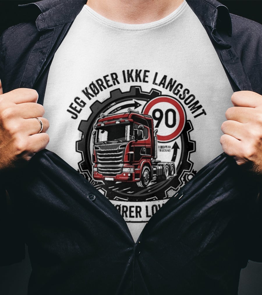 Jeg Kører Ikke Langsomt Jeg Kører Lovligt Lastbil 90 T-Shirt