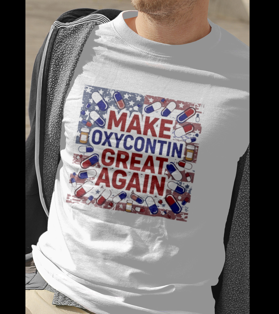 MAKE OXYCONTIN GREAT AGAIN Pills Flag USA Political T-Shirt