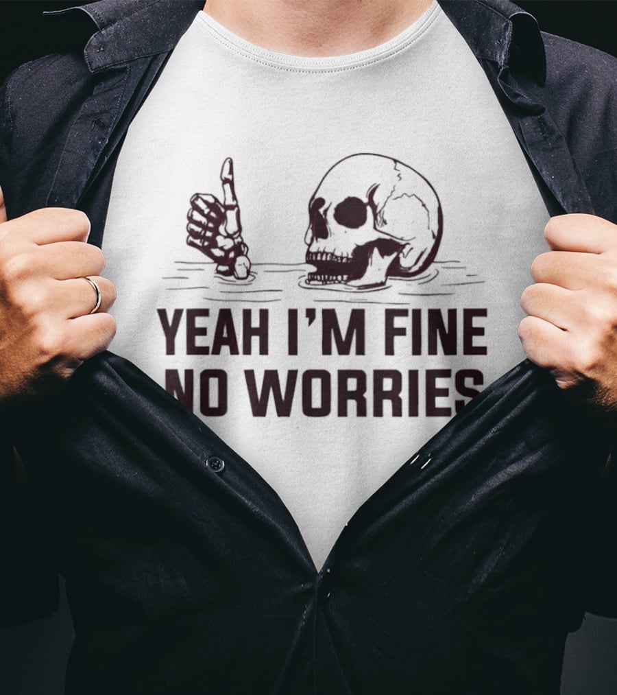 Yeah I'm Fine No Worries Skull Thumbs Up T-Shirt