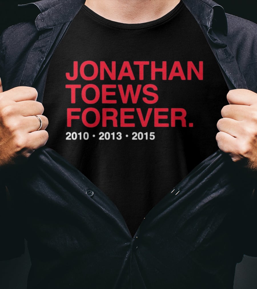Jonathan Toews Forever 2010 2013 2015 T-Shirt