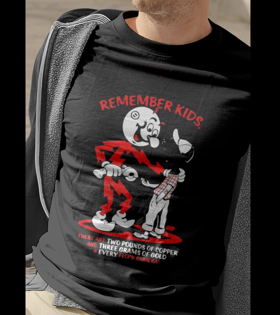 Remember Kids There Are Two Pounds Of Copper And Three Grams Of Gold In Every Flock Camera T-Shirt