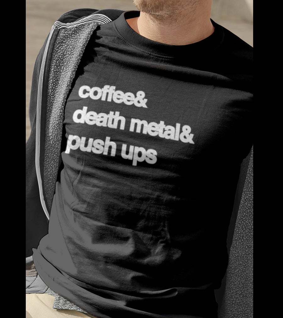 Coffee And Death Metal And Push Ups Workout Motivation T-Shirt