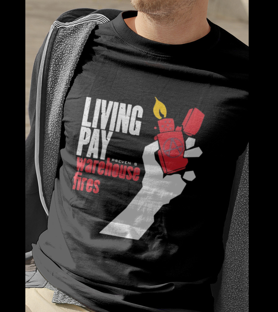 Living Pay Causes Warehouse Fires Anarchy Lighter T-Shirt