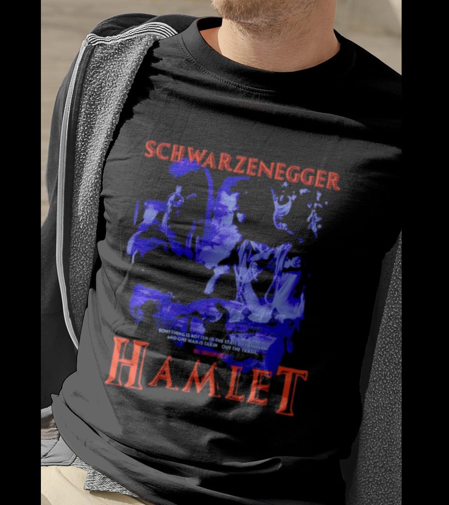 Schwarzenegger Hamlet Something Is Rotten In The State Of Denmark T-Shirt