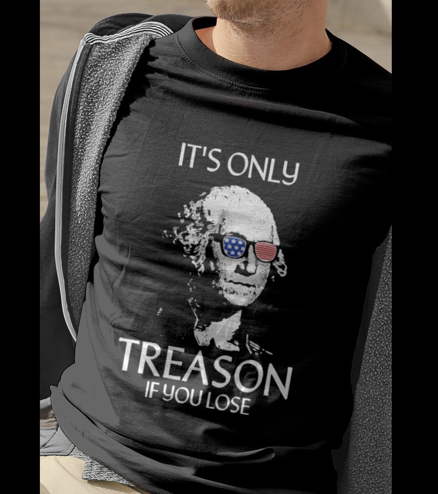 George Washington It's Only Treason If You Lose American Flag Glasses T-Shirt
