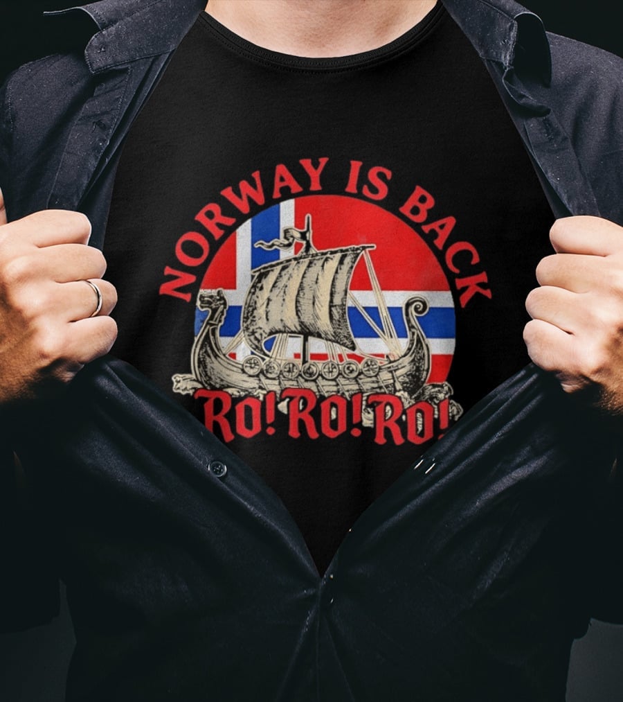 Norway Is Back Ro Ro Ro Viking Ship Norway Flag T-Shirt