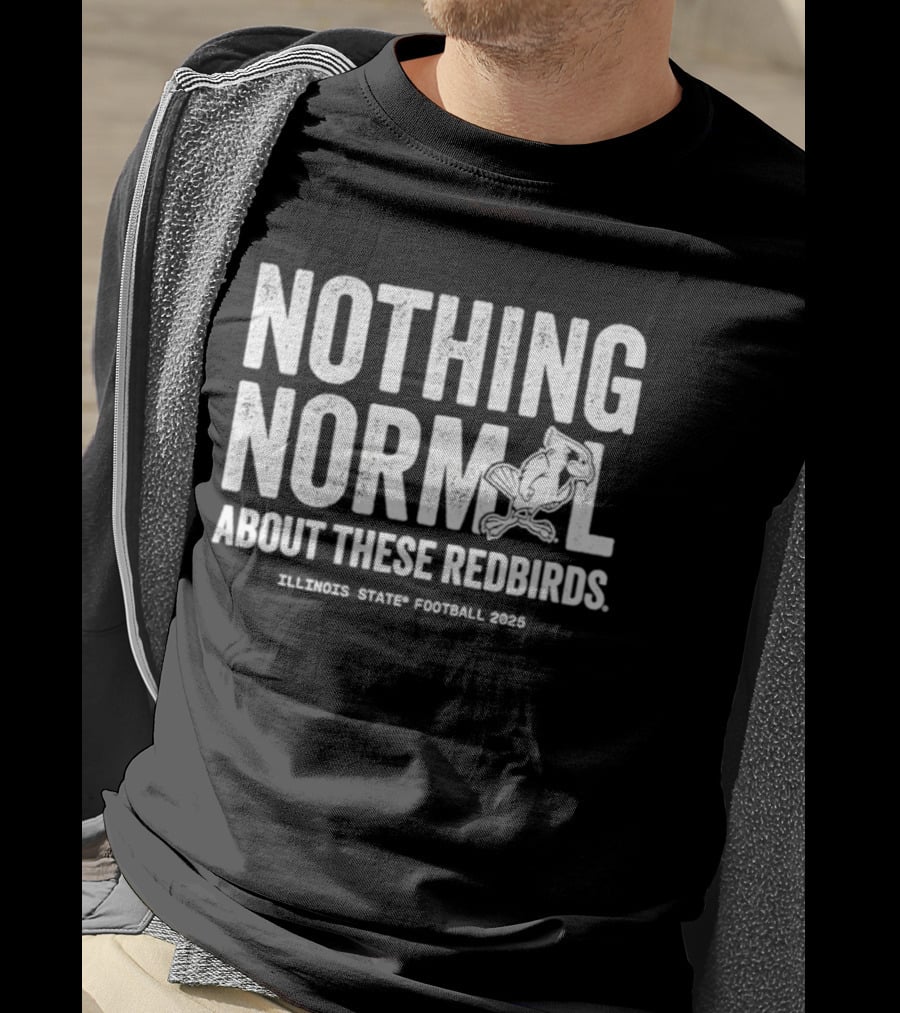 Illinois State Football 2025 Nothing Normal About These Redbirds T-Shirt