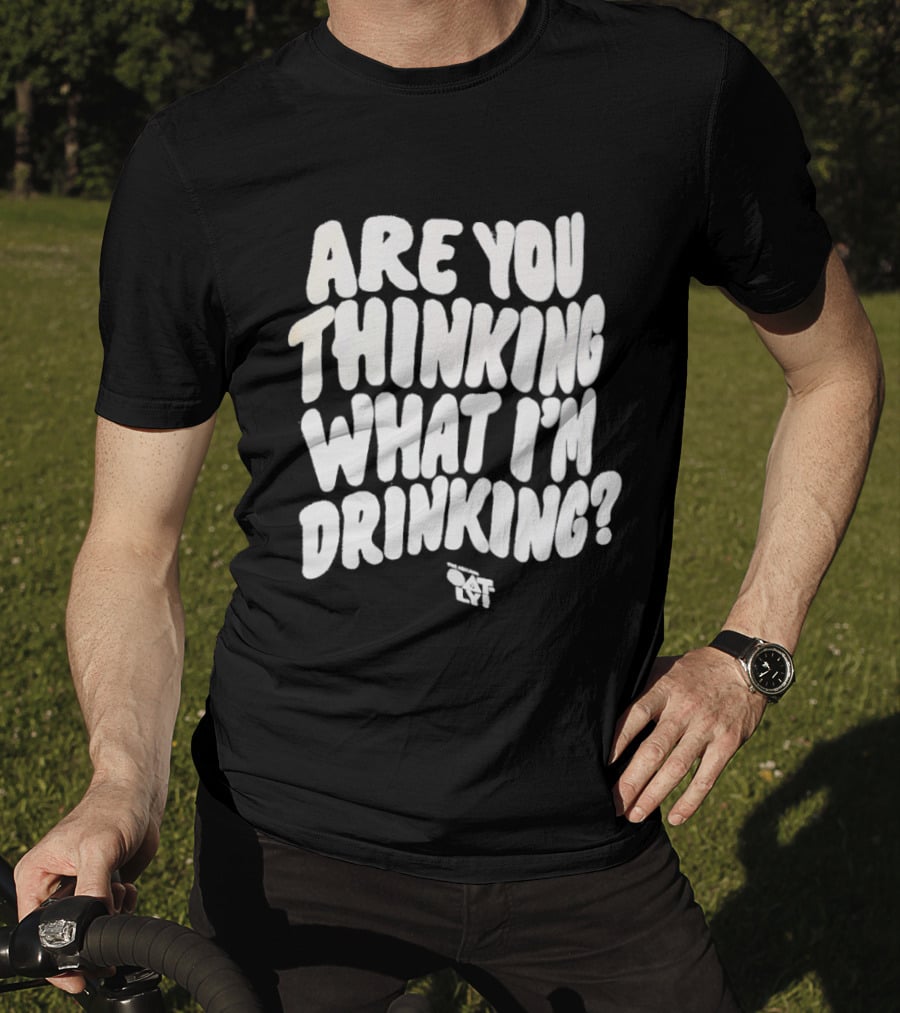 Are You Thinking What I'm Drinking Oatly T-Shirt