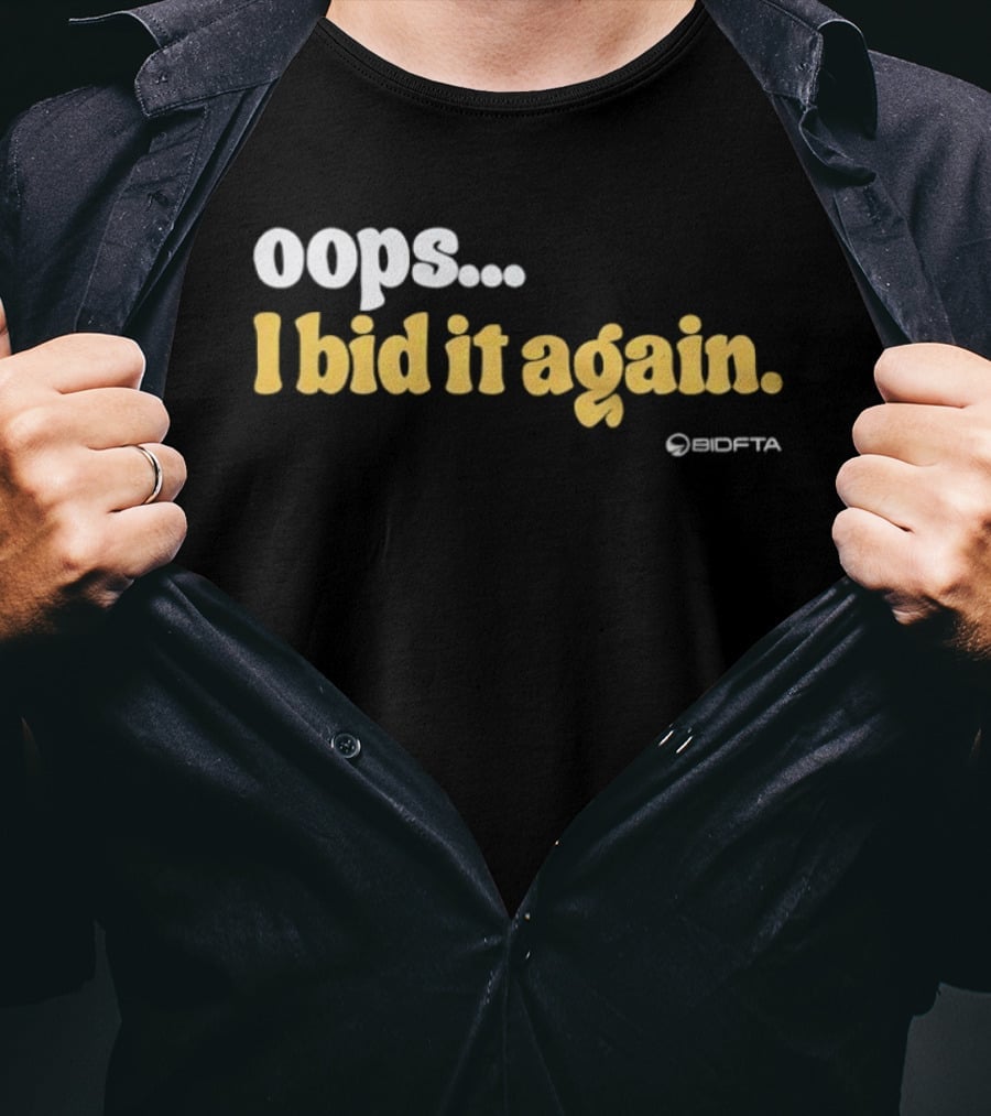 Oops I Bid It Again Internet Auction Oopta T-Shirt