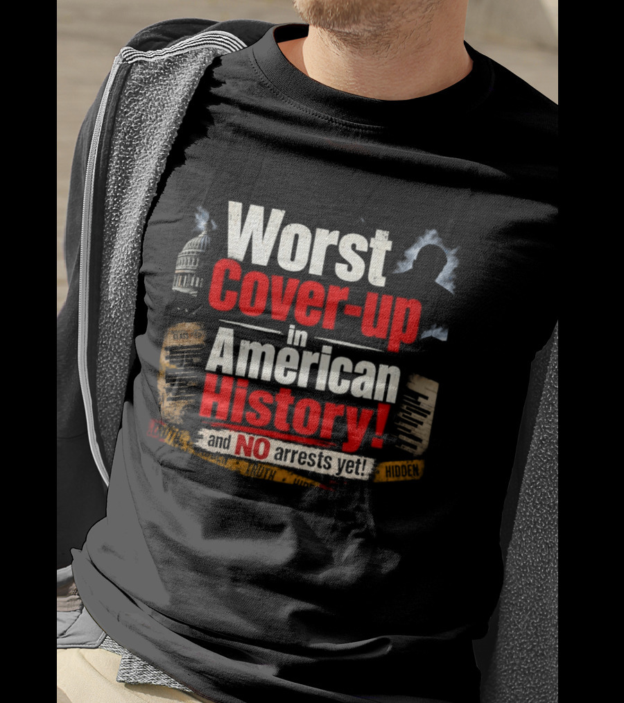 Worst Cover Up In American History And No Arrests Yet Capitol Silhouette And Documents T-Shirt