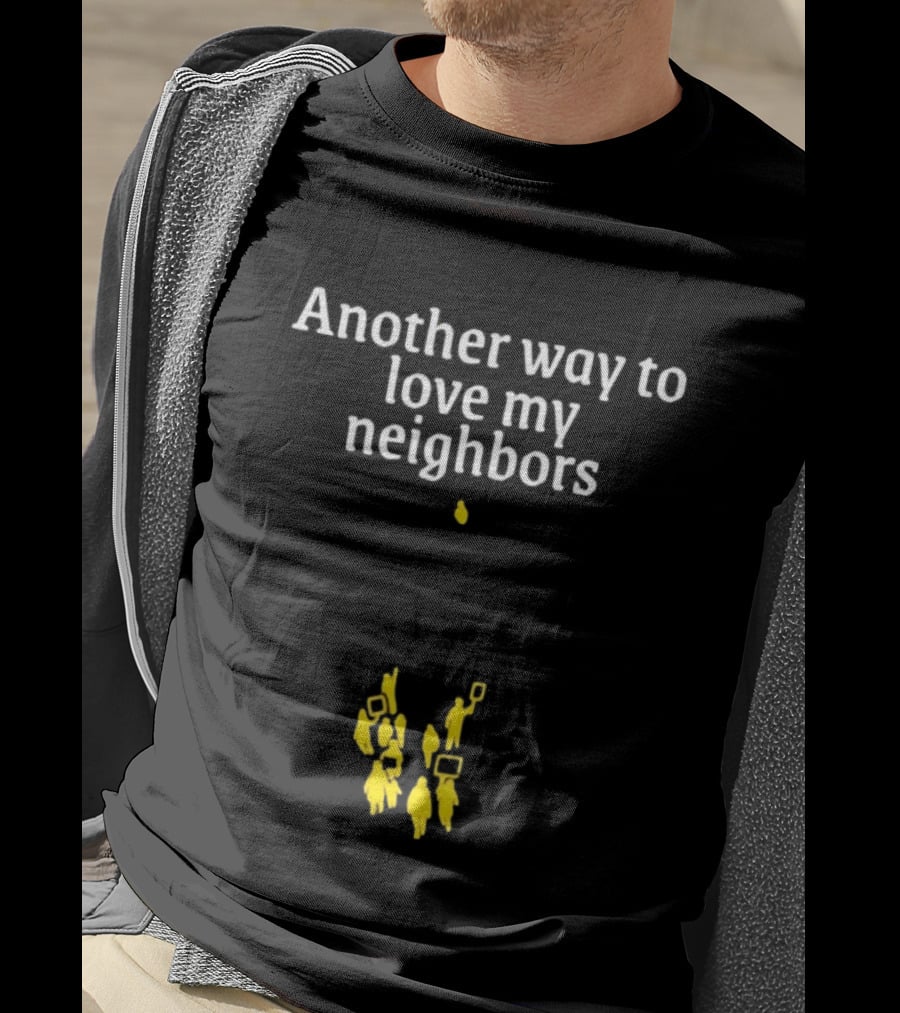 Another Way To Love My Neighbors Yellow Figures T-Shirt