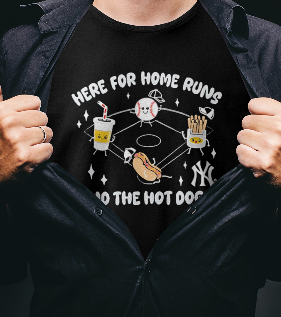 Here For Home Runs And The Hot Dogs New York Yankees Baseball Hotdog Soda Fries T-Shirt