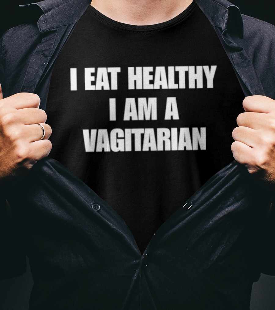 I Eat Healthy I Am A Vagitarian Funny Vegan Lifestyle Humor T-Shirt