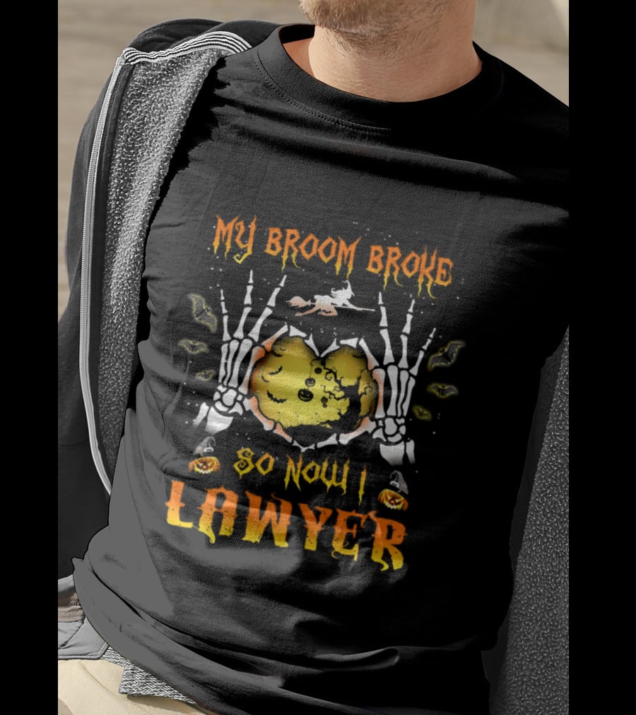 My Broom Broke Halloween Skeleton Hands Lawyer Funny Witch T-Shirt