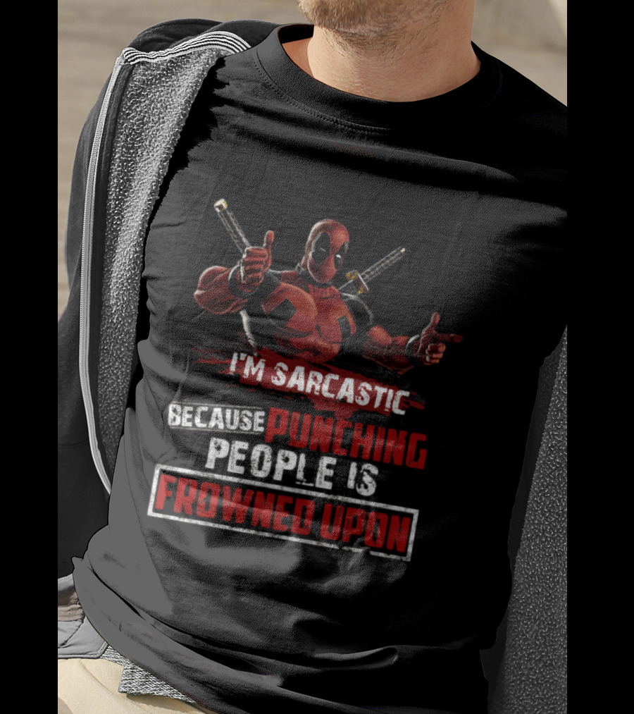 I'm Sarcastic Because Punching People Is Frowned Upon Deadpool T-Shirt