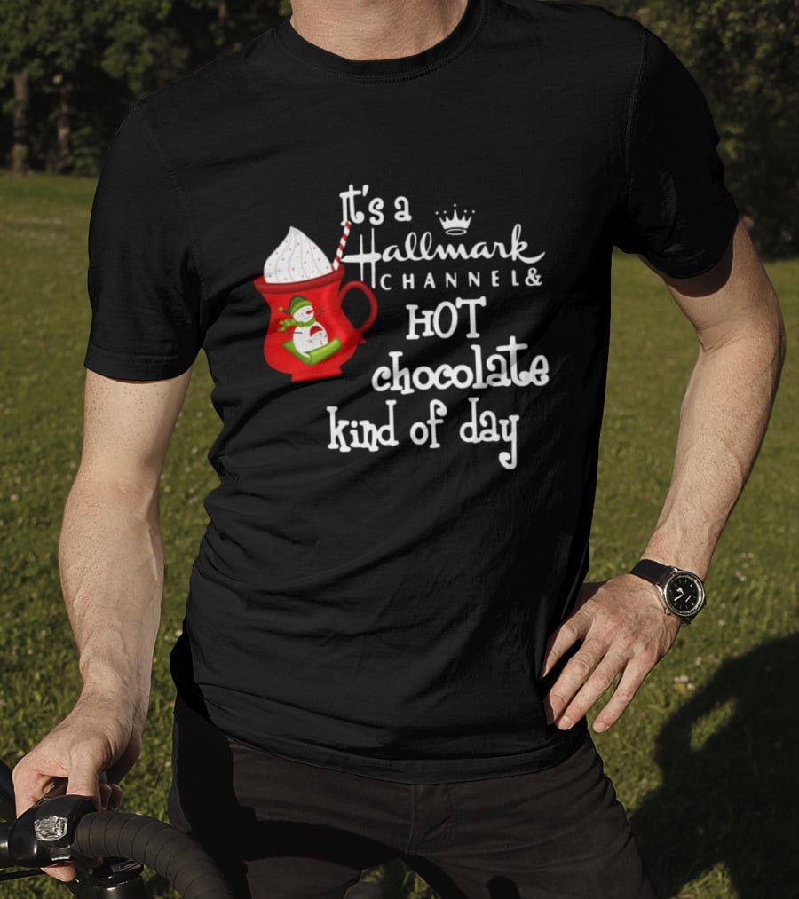 It's A Hallmark Channel Hot Chocolate Kind Of Day Snowman T-Shirt