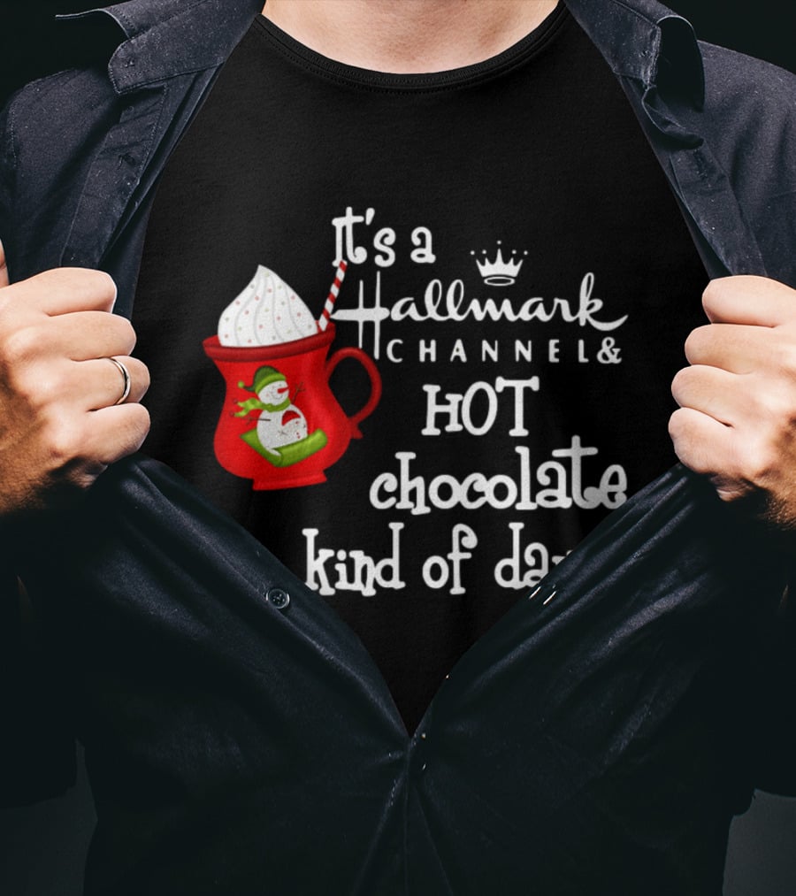 It's A Hallmark Channel Hot Chocolate Kind Of Day Snowman T-Shirt