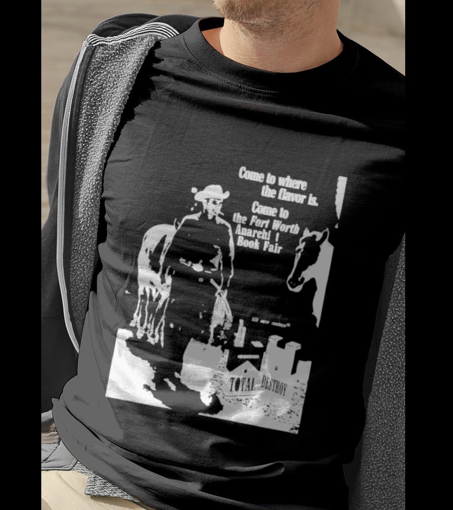 Come To Where The Flavor Is Fort Worth Anarchist Book Fair Total Destroy T-Shirt