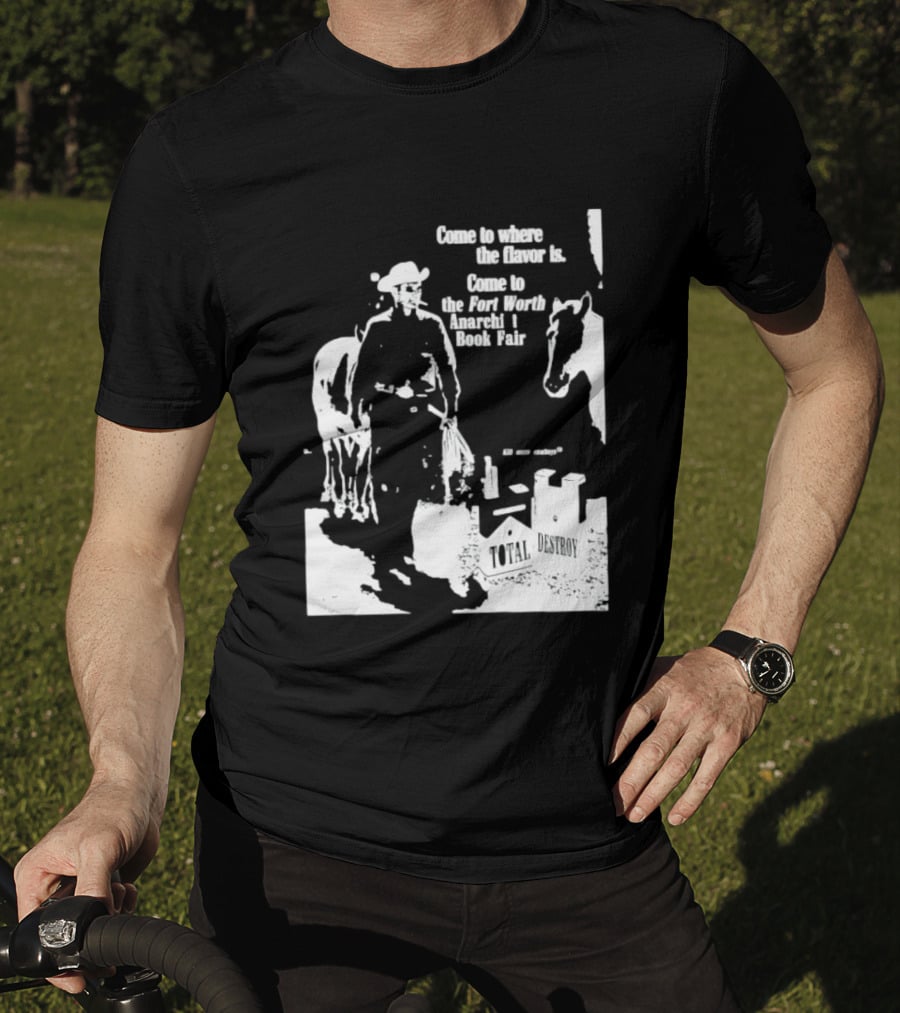 Come To Where The Flavor Is Fort Worth Anarchist Book Fair Total Destroy T-Shirt