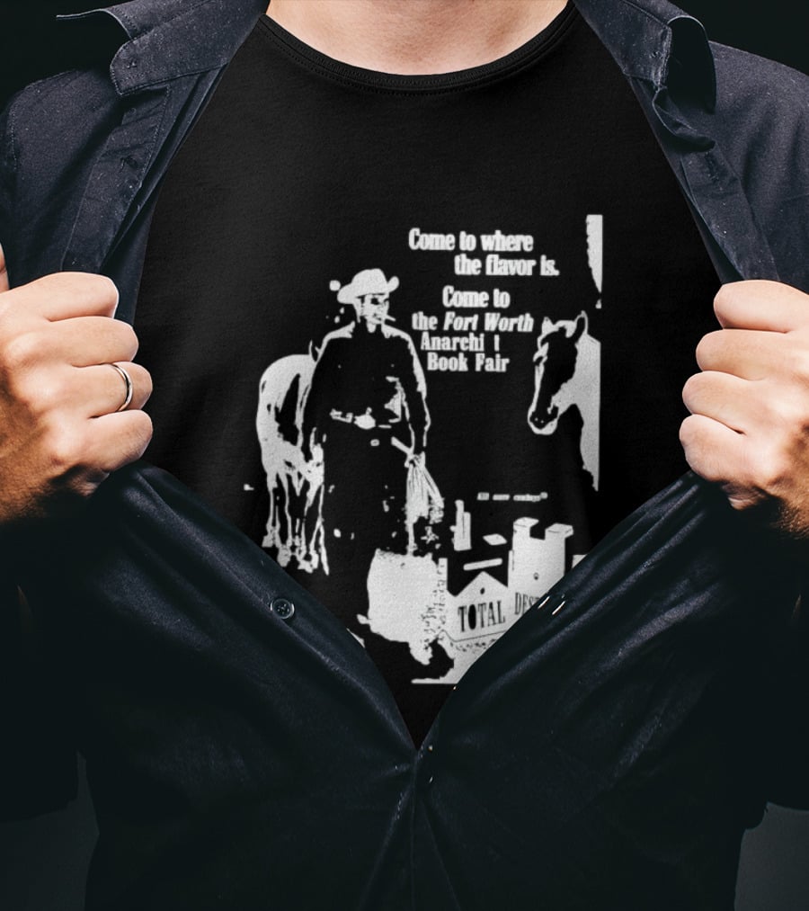 Come To Where The Flavor Is Fort Worth Anarchist Book Fair Total Destroy T-Shirt