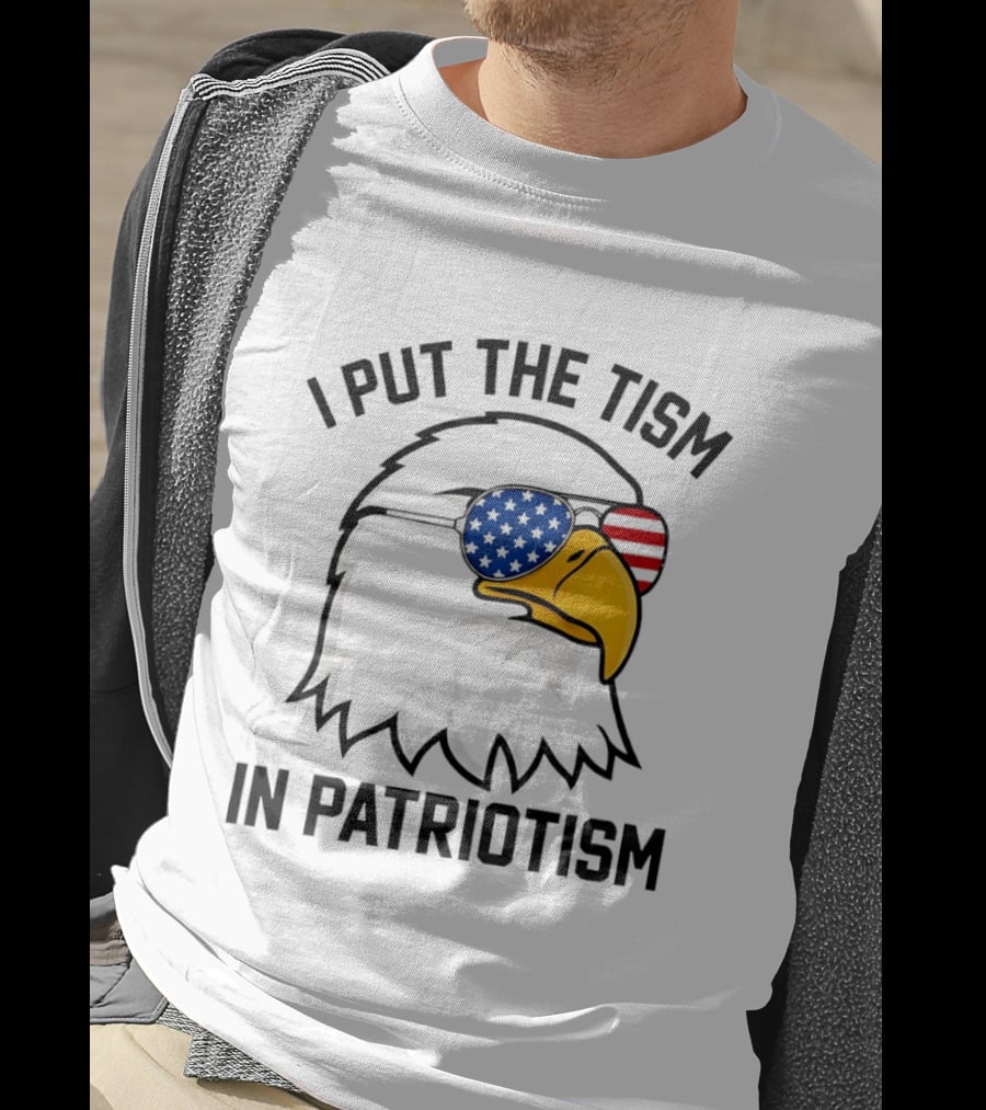 I Put The Tism In Patriotism Bald Eagle American Flag Sunglasses 4th Of July T-Shirt