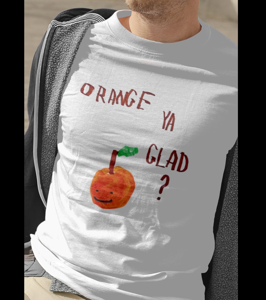 Orange Ya Glad Fruit Pun Food Punny Paint Playful Orange T-Shirt