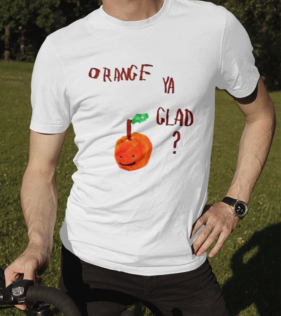 Orange Ya Glad Fruit Pun Food Punny Paint Playful Orange T-Shirt