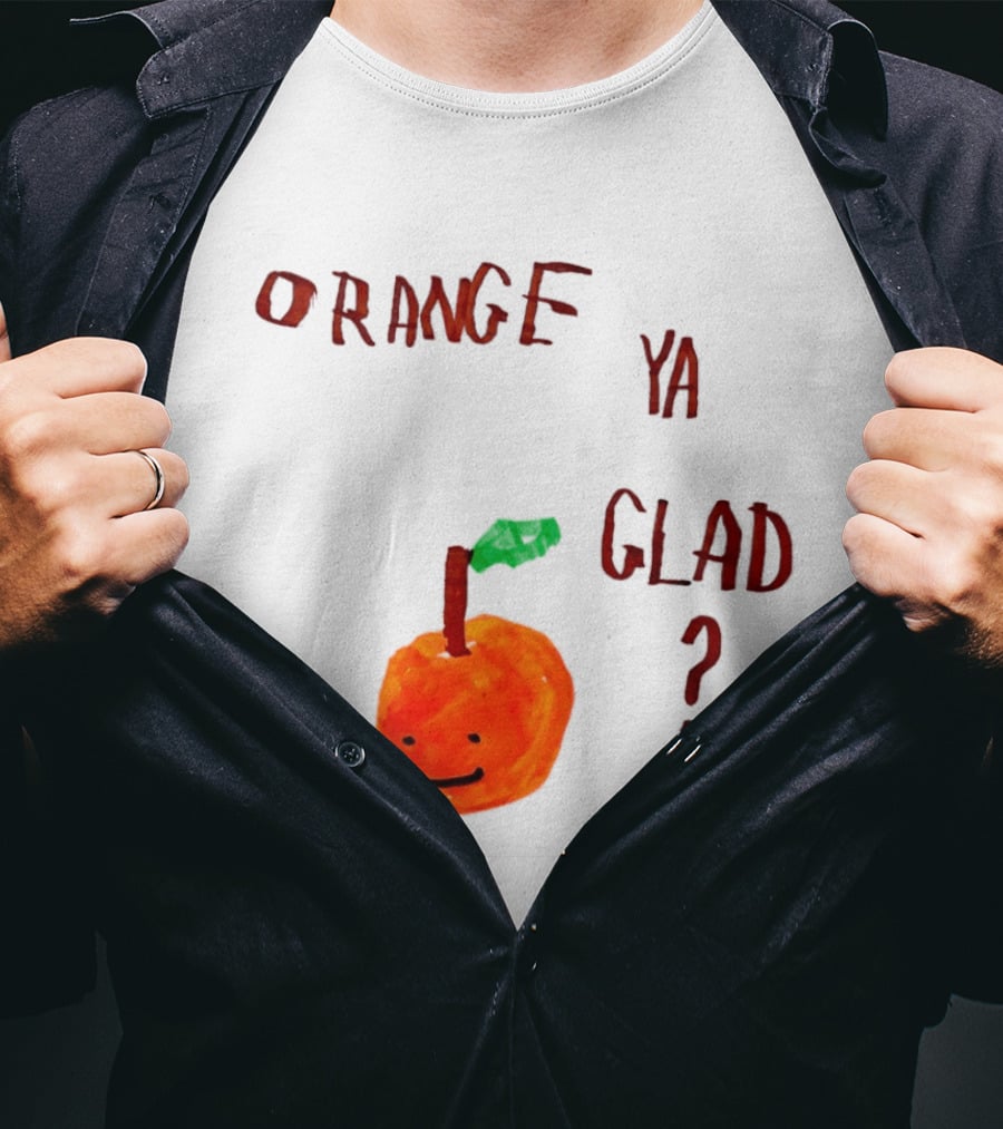 Orange Ya Glad Fruit Pun Food Punny Paint Playful Orange T-Shirt