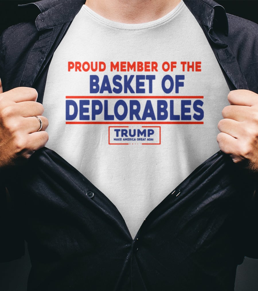 Proud Member Basket Of Deplorables Trump Make America Great Again T-Shirt