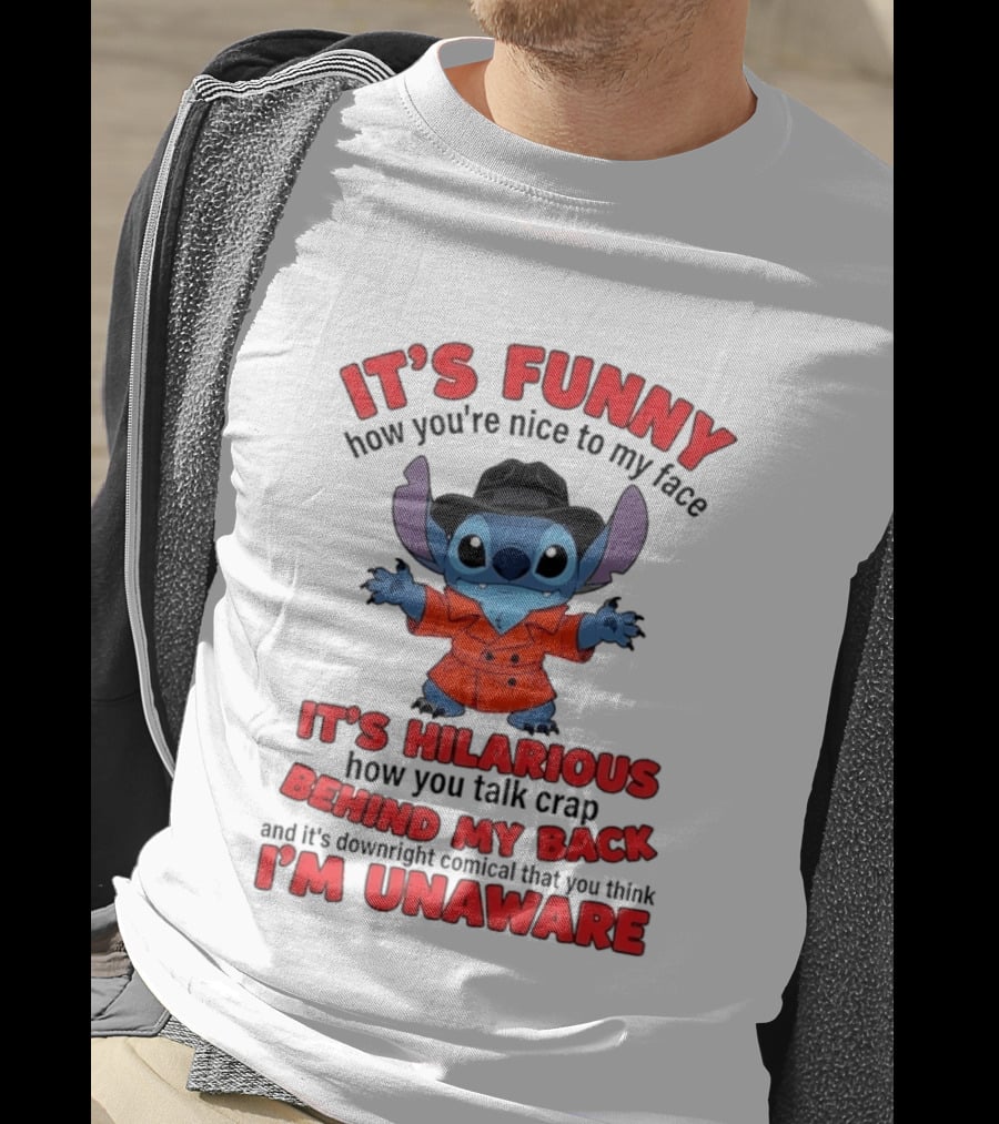It's Funny How You're Nice To My Face It's Hilarious Behind My Back Stitch T-Shirt