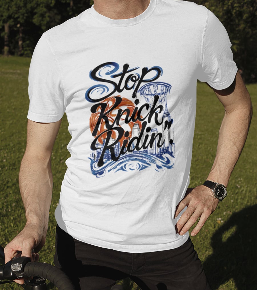 Stop Knick Ridin New York City Basketball Skyline T-Shirt