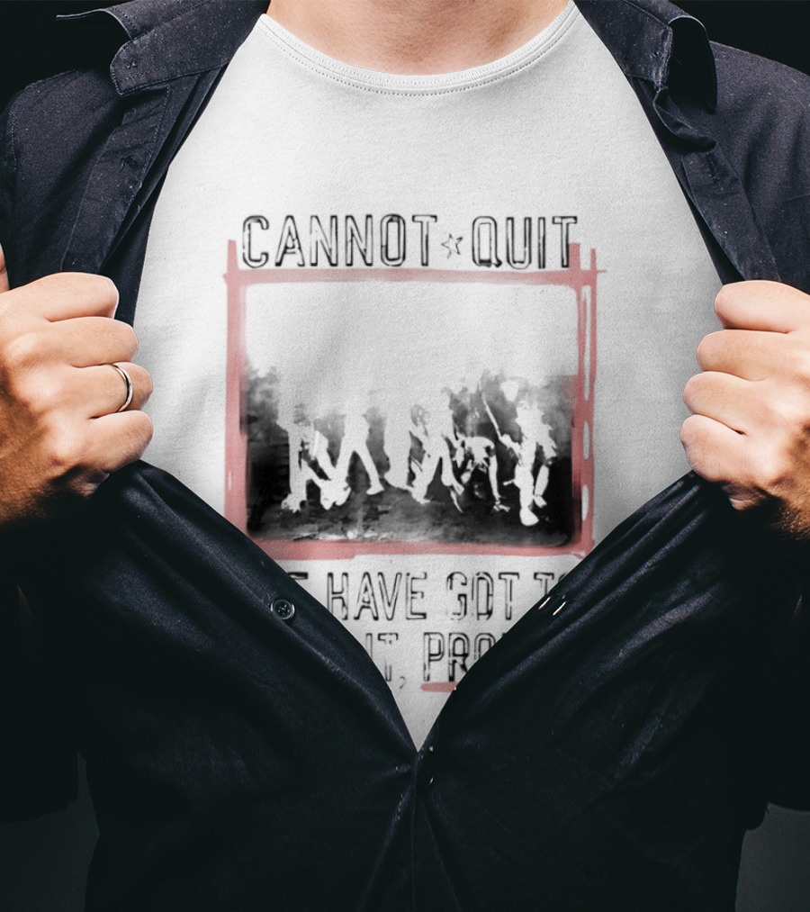 Cannot Quit We Have Got To Make It Promise Silhouette Motivation T-Shirt