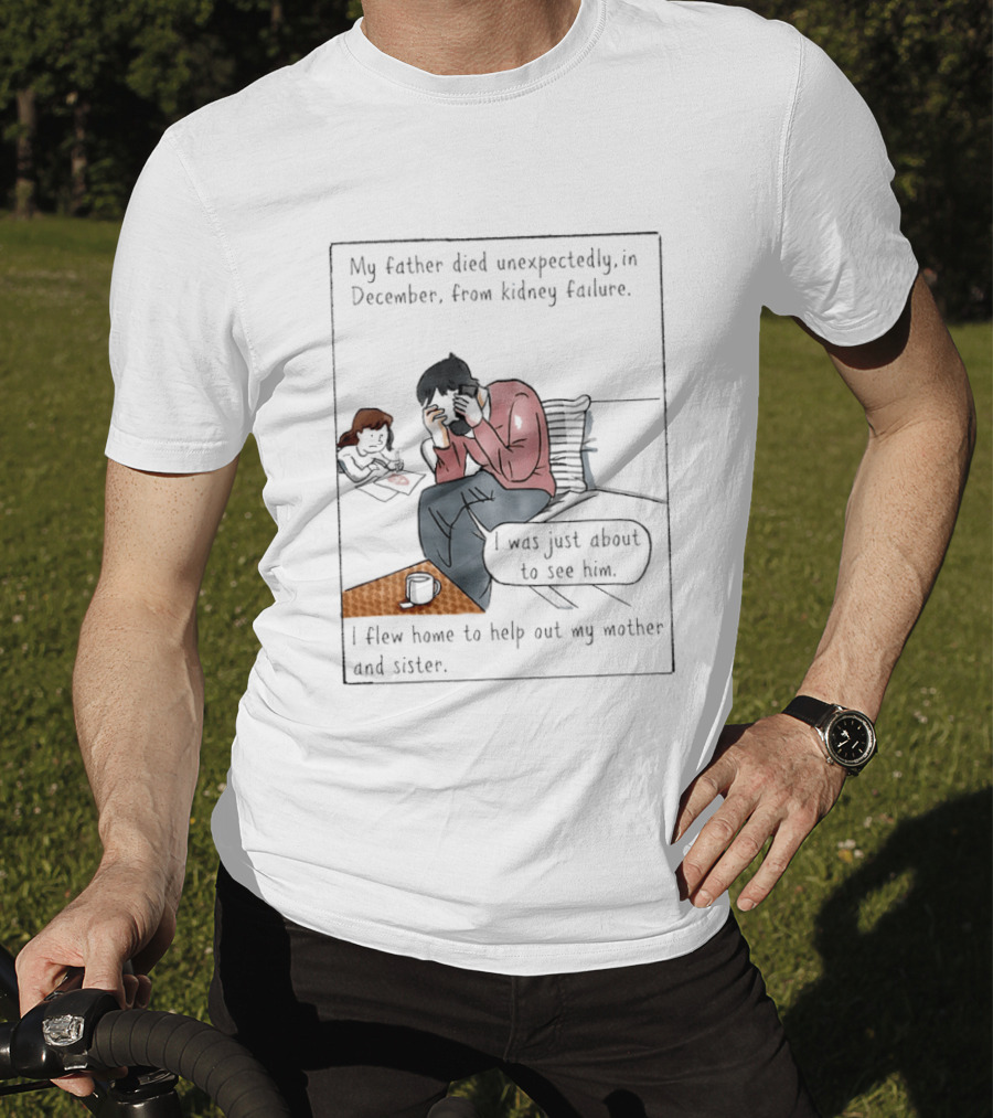 My Father Died Unexpectedly In December Form Kidney Failure T-Shirt