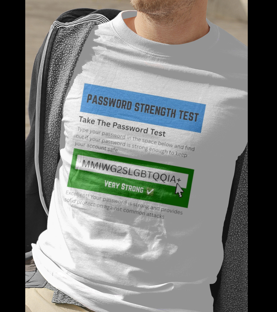 Password Strength Test Very Strong Protection Against Common Attacks T-Shirt