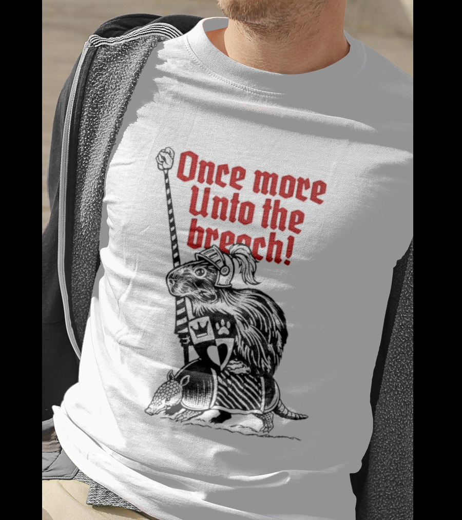 Sir Capy Once More Unto The Breach Knight Capybara With Sword T-Shirt