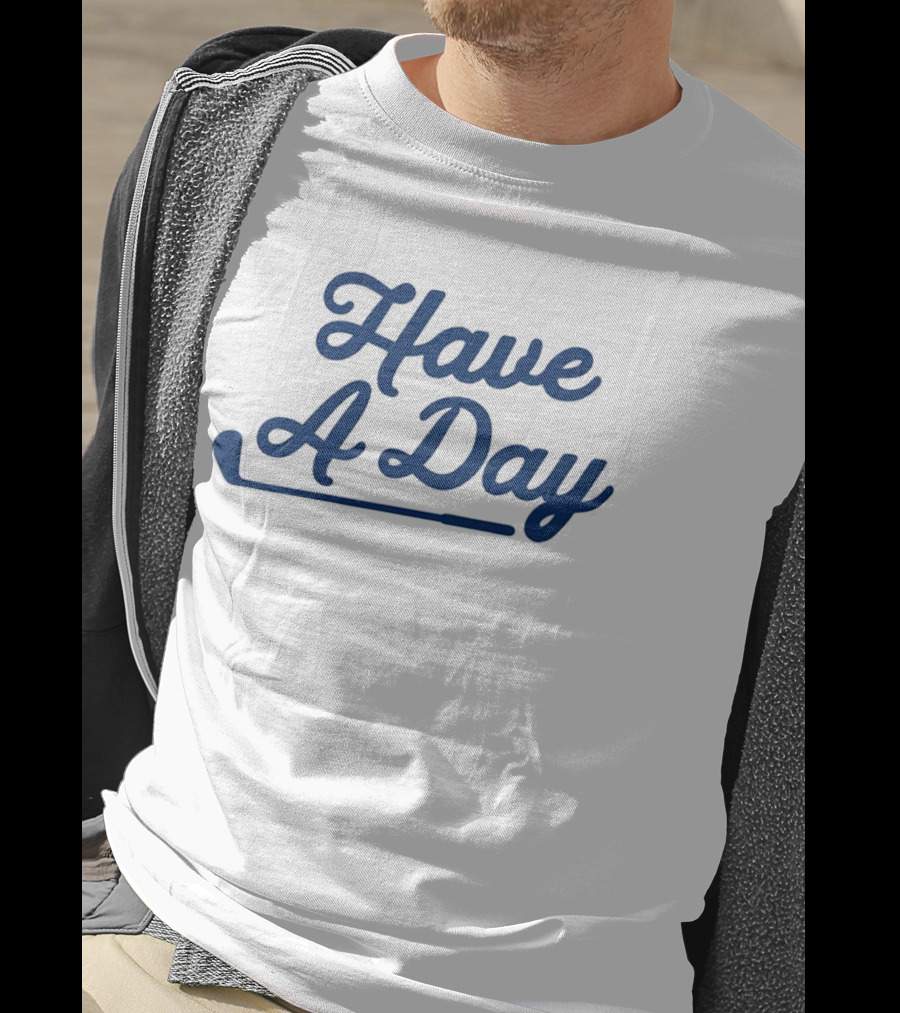 Have A Day Classic Golf Putter Script T-Shirt