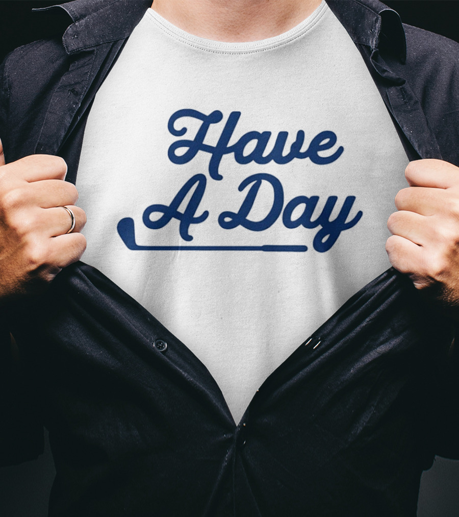 Have A Day Classic Golf Putter Script T-Shirt