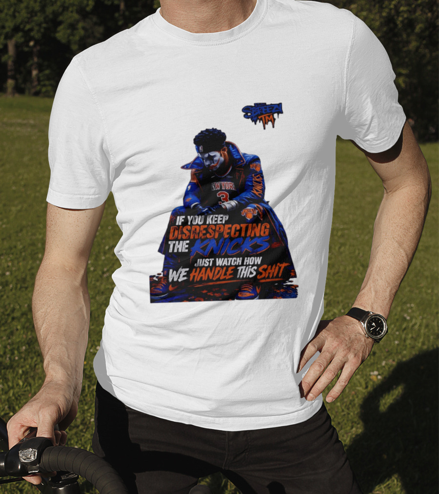 Jalen Brunson New York Knicks If You Keep Disrespecting Knicks Just How We Handle T-Shirt