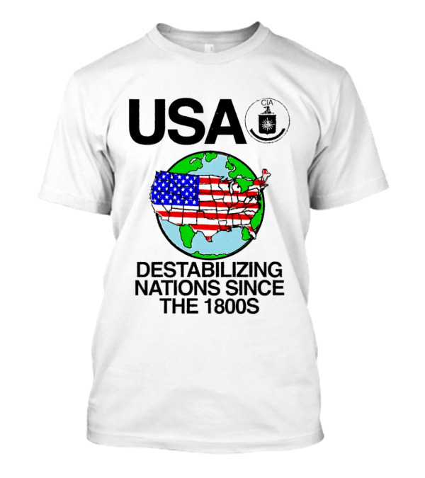 USA Destabilizing Nations Globe Map Theme Since The 1800s T-Shirt