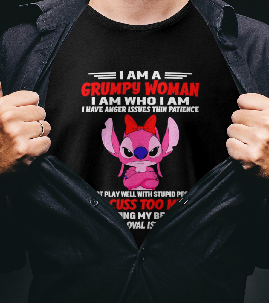 I Am A Grumpy Woman Angel Stitch Disney I Have Anger Issues Than Patience Cuss Too Much Living My Best Life Your Approval Isn't Needed T-Shirt