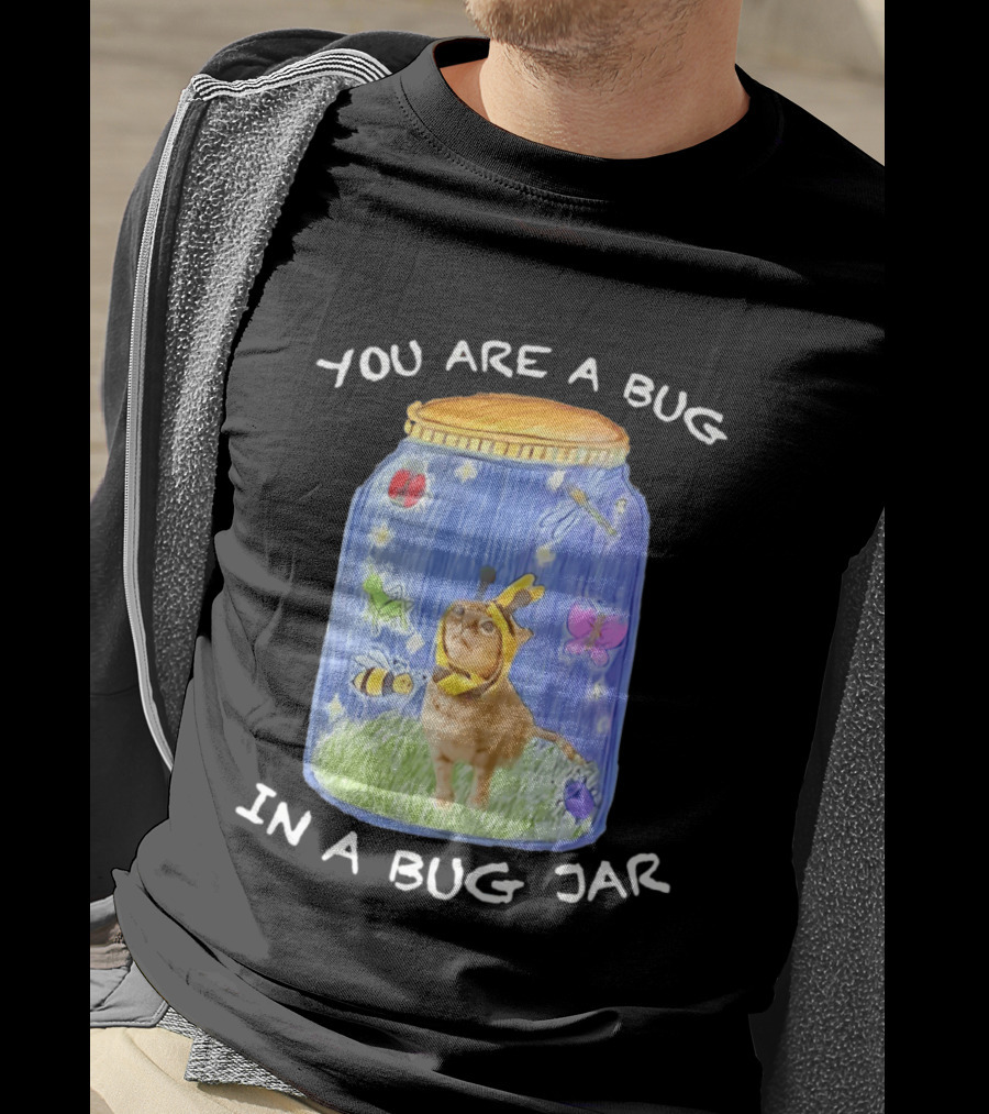 Gumbus You Are A Bug In A Bug Jar Cat In Bee Costume In Bug Jar T-Shirt