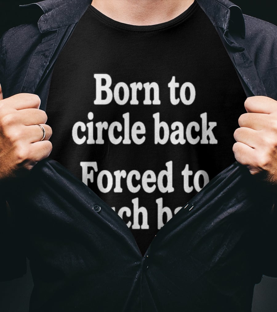Born To Circle Back Forced To Touch Base Embroidered T-Shirt