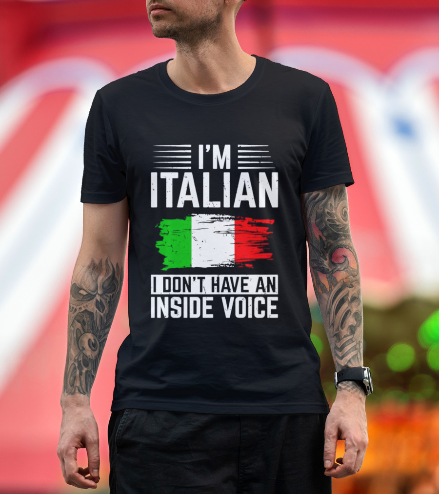 I'm Italian I Don't Have An Inside Voice Flag T-Shirt