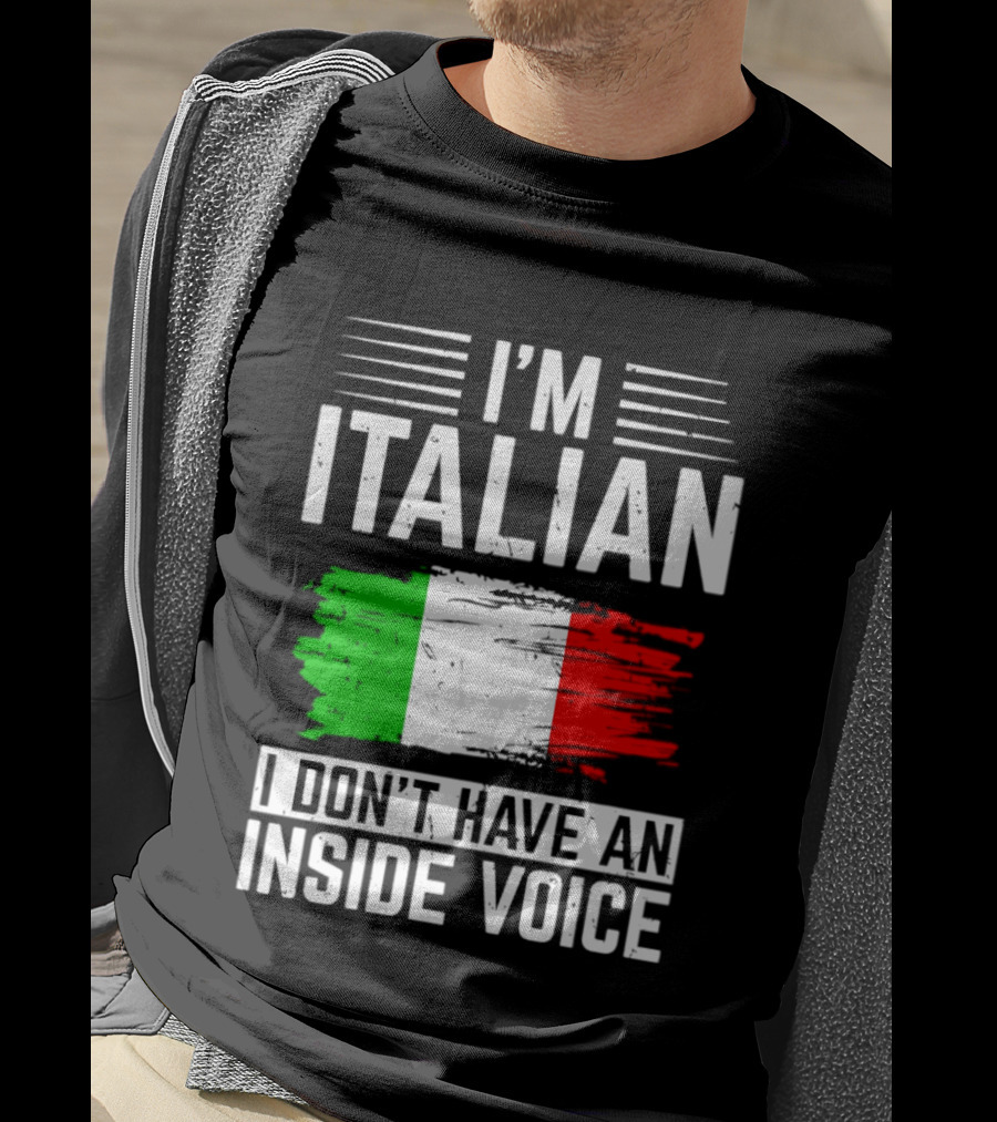 I'm Italian I Don't Have An Inside Voice Flag T-Shirt