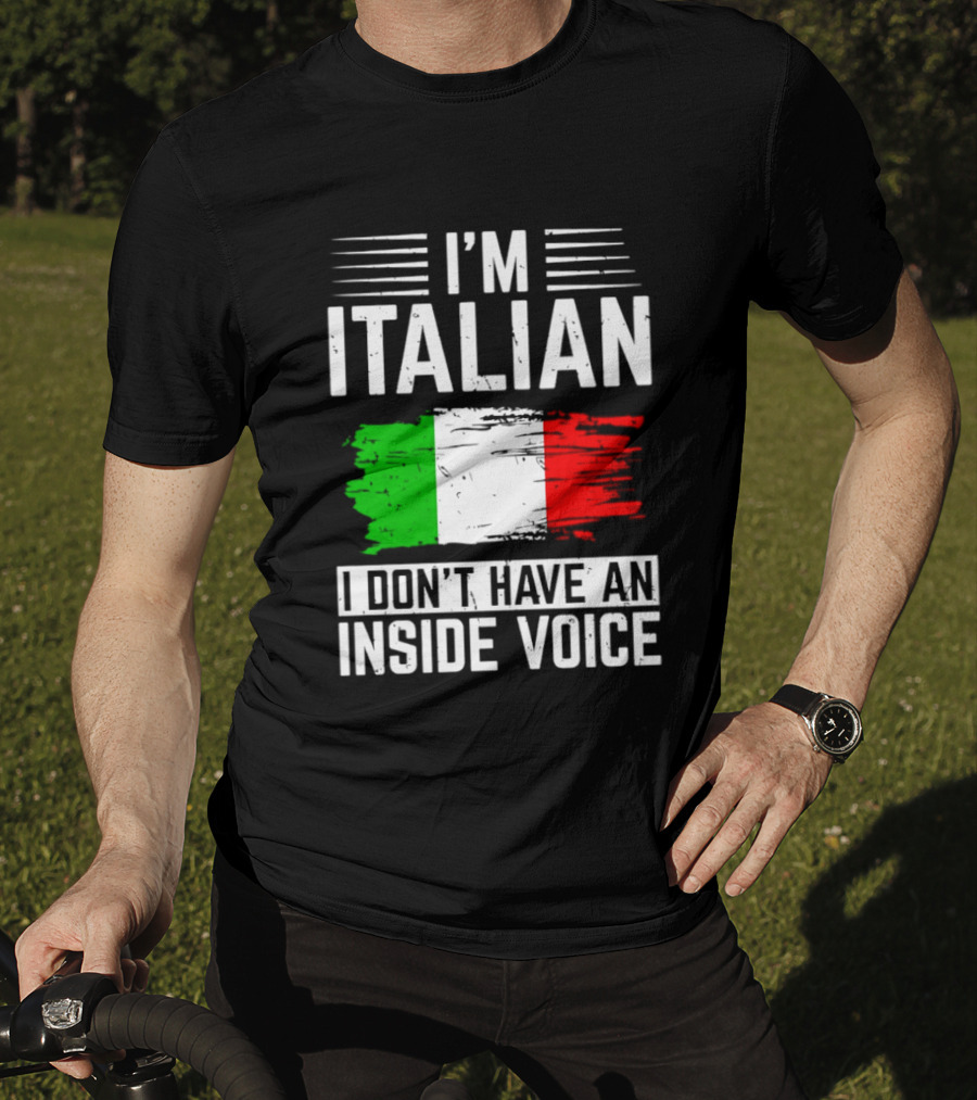 I'm Italian I Don't Have An Inside Voice Flag T-Shirt