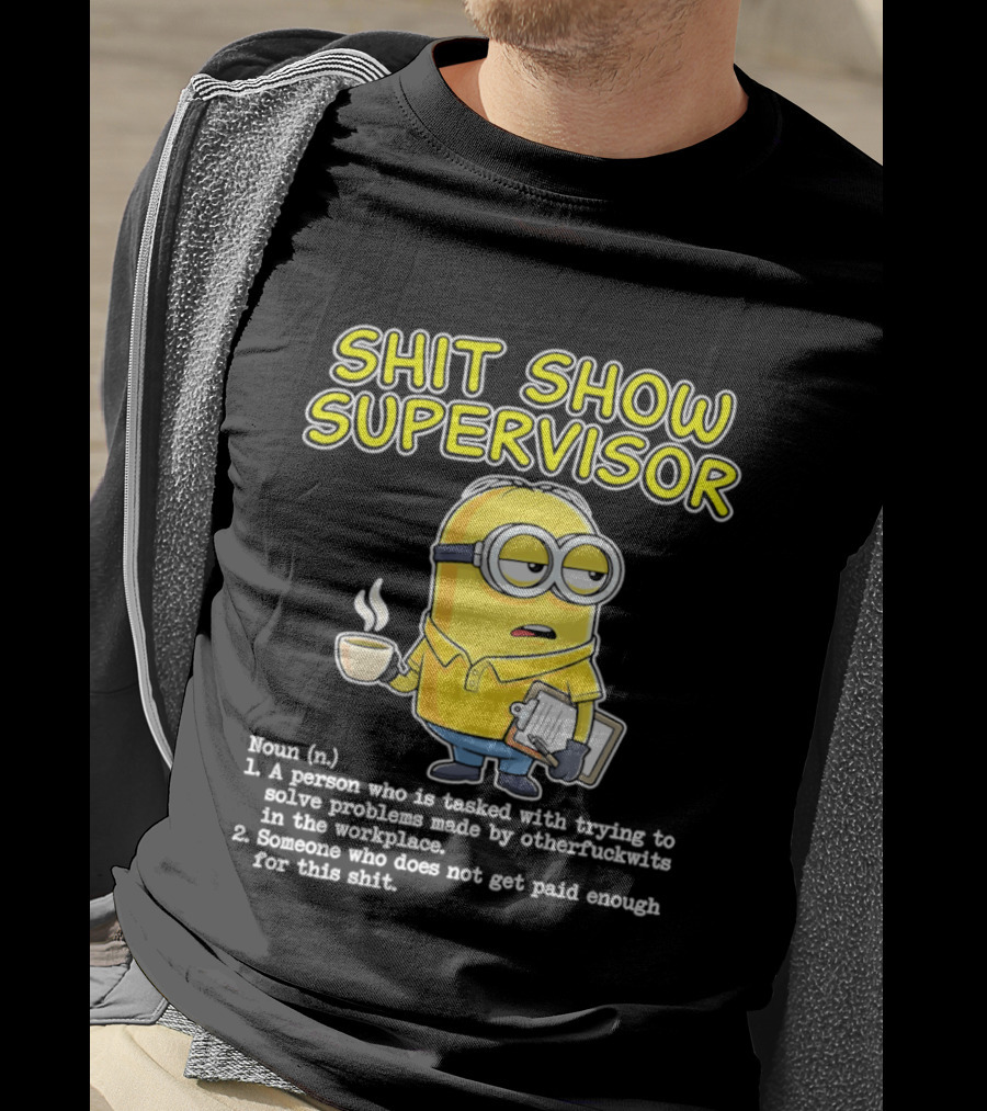 Shit Show Supervisor Minion Humor Definition Workplace Problems T-Shirt