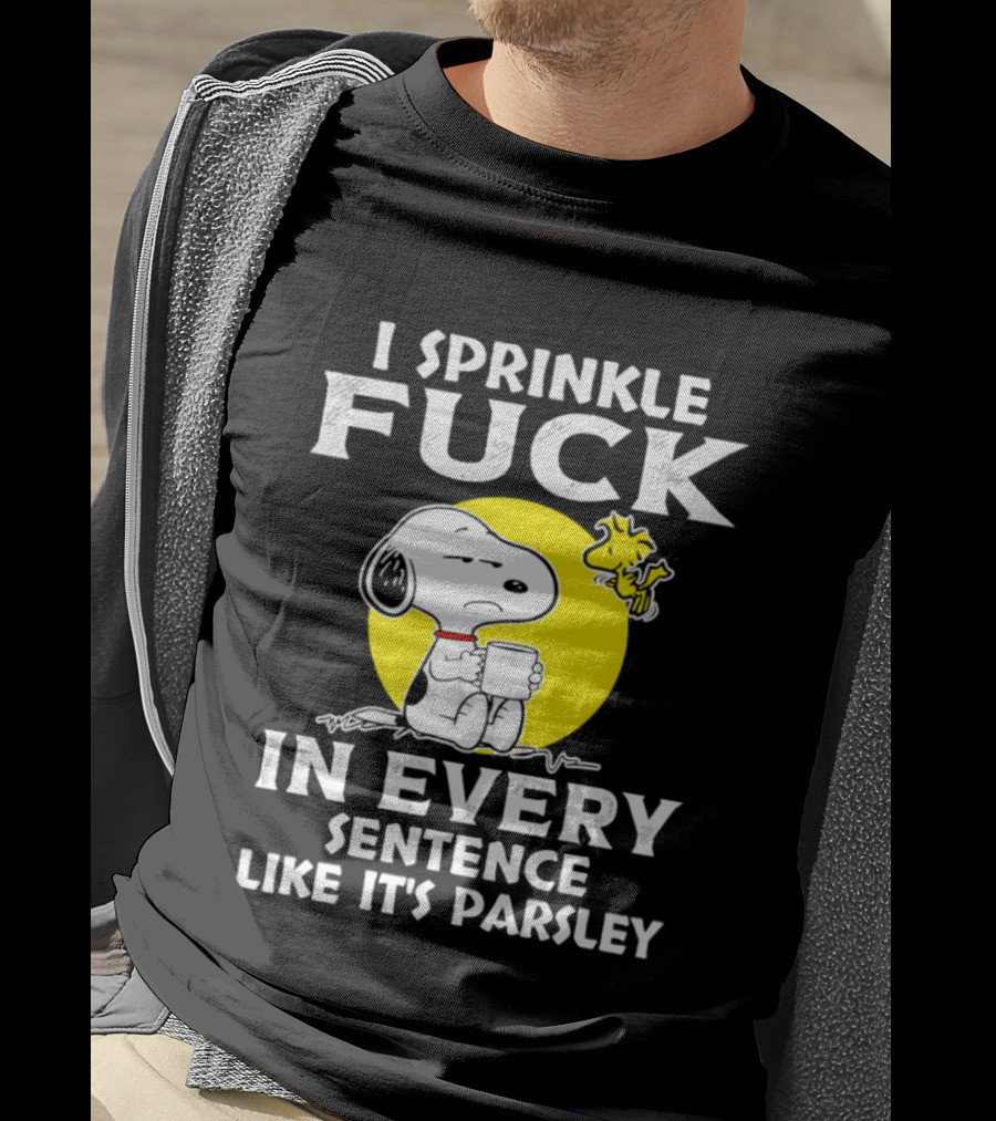 Snoopy I Sprinkle F*ck Like It's Parsley In Every Sentence T-Shirt