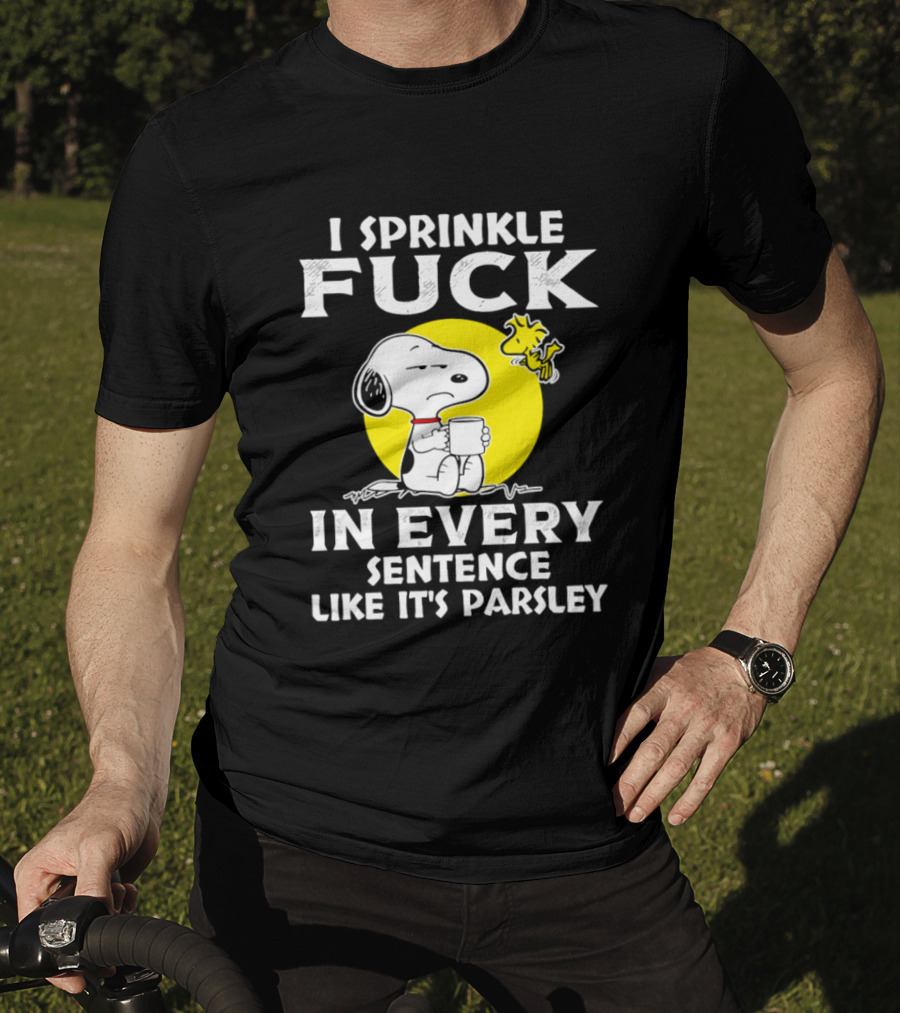 Snoopy I Sprinkle F*ck Like It's Parsley In Every Sentence T-Shirt